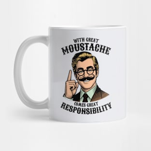 With Great Moustache Comes Great Responsibility Mug